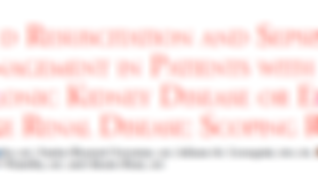 FLUID RESUSCITATION AND SEPSIS M ANAGEMENT IN PATIENTS WITH CHRONIC KIDNEY DISEASE OR END-STAGE RENAL DISEASE: SCOPING REVIEW