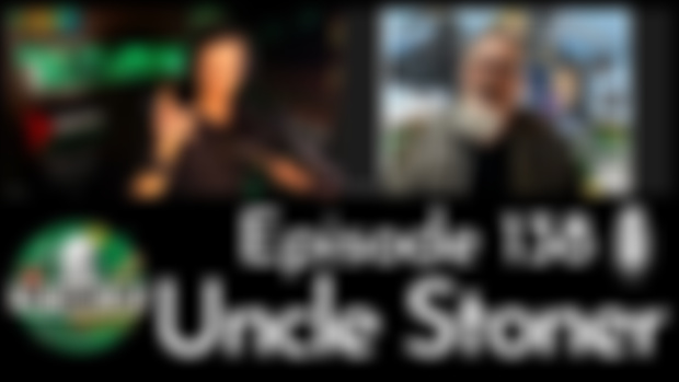 Early Access Ep 138 Uncle Stoner