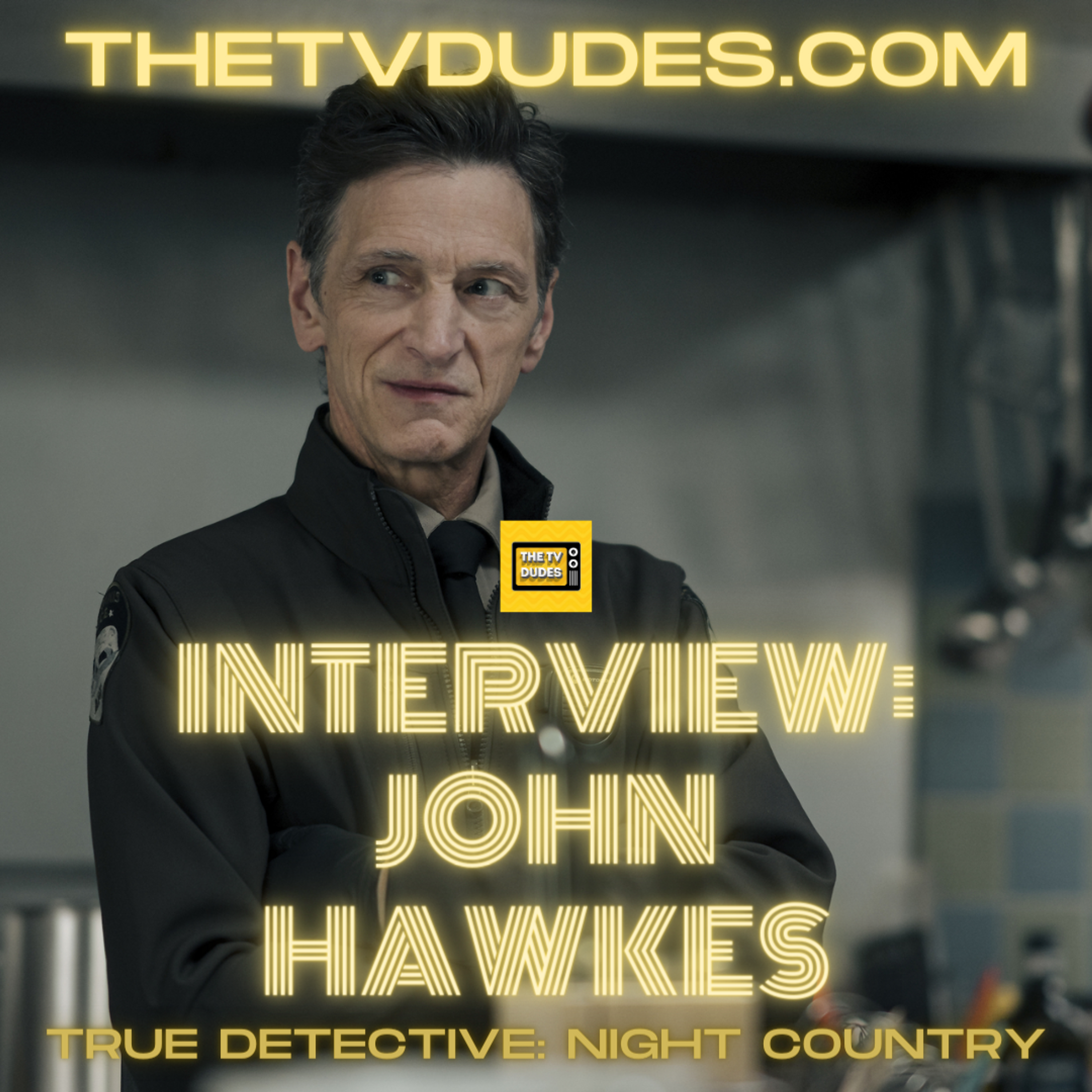 John Hawkes Interview - True Detective: Night Country episode artwork